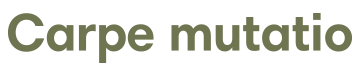 Carpe mutatio